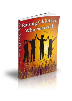 Product picture Raising Children Who Succeed With Resell Rights
