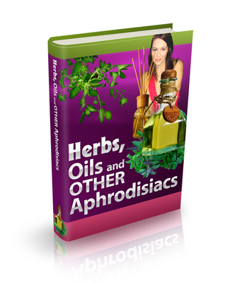 Product picture NEW! Herbs Oil And Other Aphrodisiacs