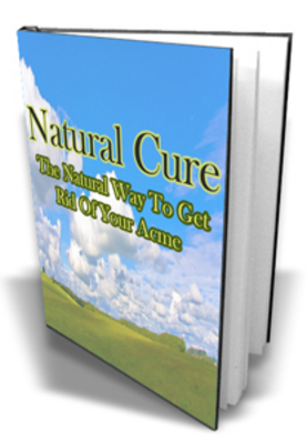 Product picture **NEW** Natural Cure; The Natural Way To Get Rid Of Your Acme !Master Resale Rights included.