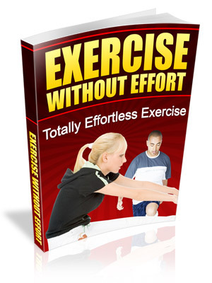 Product picture **NEW** Exercise Without Effort  With Master Resale Rights