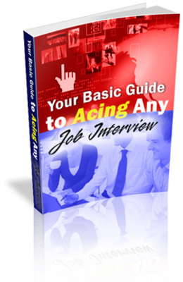 Product picture **NEW** Your Basic Guide to Acing Any Job Interview With Master Resale Rights