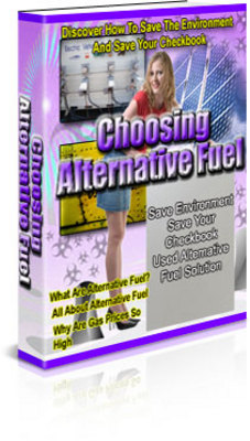 Product picture *NEW* Choosing Alternative Fuel - Learn How To Save The Environment And Save Your Checkbook ! Private labels Rights Included.
