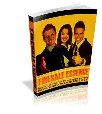 Product picture *NEW* Firesale Essence !How to Start Your Own Online Firesale and Raise Massive Capital in the Fastest Time Possible!Private Labels Rights Included.
