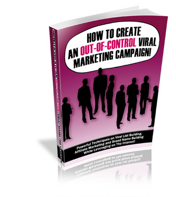 Product picture *NEW* How to Create an Out-of-Control Viral Marketing Campaign! With Private Labels Rights