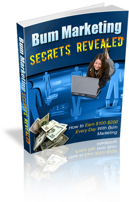 Product picture *NEW* Bum Marketing Secrets Revealed ! Discover How to Make $100 - $200 or More Each Day with Bum Marketing! Private Labels Rights included.