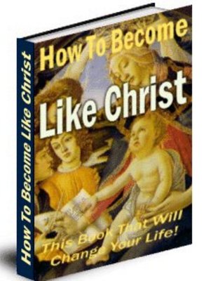 Product picture *NEW* How to become Like Christ ! Master Resale Rights included.