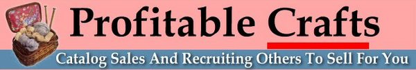 Product picture *NEW* Profitable Crafts - Catalog Sales And Recruiting Others To Sell For You  -  Resale Rights Included.