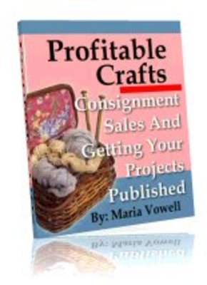 Product picture *NEW* Profitable Crafts - Consignment Sales And Getting Your Projects Published  ! Vol2 -  Resale Rights included.