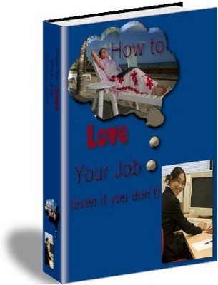 Product picture *NEW* How To Love Your Job  ! Private labels Rights included.